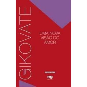 9788572550550 - UMA NOVA VISÃO DO AMOR - FLAVIO GIKOVATE