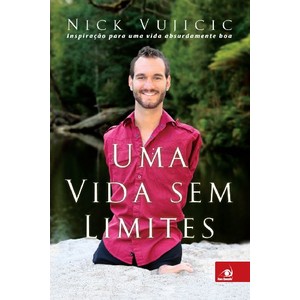 9788563219428 - UMA VIDA SEM LIMITES - INSPIRAÇÃO PARA UMA VIDA ABSURDAMENTE BOA - NICHOLAS JAMES VUJICIC