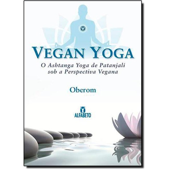 9788598307206 - VEGAN YOGA: O ASHTANGA YOGA DE PATANJALI SOB A PERSPECTIVA VEGANA - OBEROM