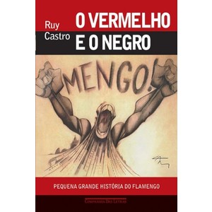 9788535920949 - VERMELHO E O NEGRO, O - PEQUENA GRANDE HISTÓRIA DO FLAMENGO - RUY CASTRO