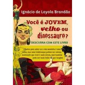 9788526012905 - VOCE É JOVEM, VELHO OU DINOSSAURO? - IGNÁCIO DE LOYOLA BRANDÃO